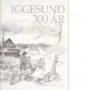 Iggesund 300 år - Red. Savolainen, Toivo och Zacco-Broberg, Lena