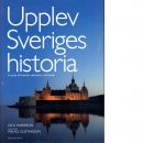 Upplev Sveriges historia : en guide till historiska upplevelser i hela landet - Harrison, Dick