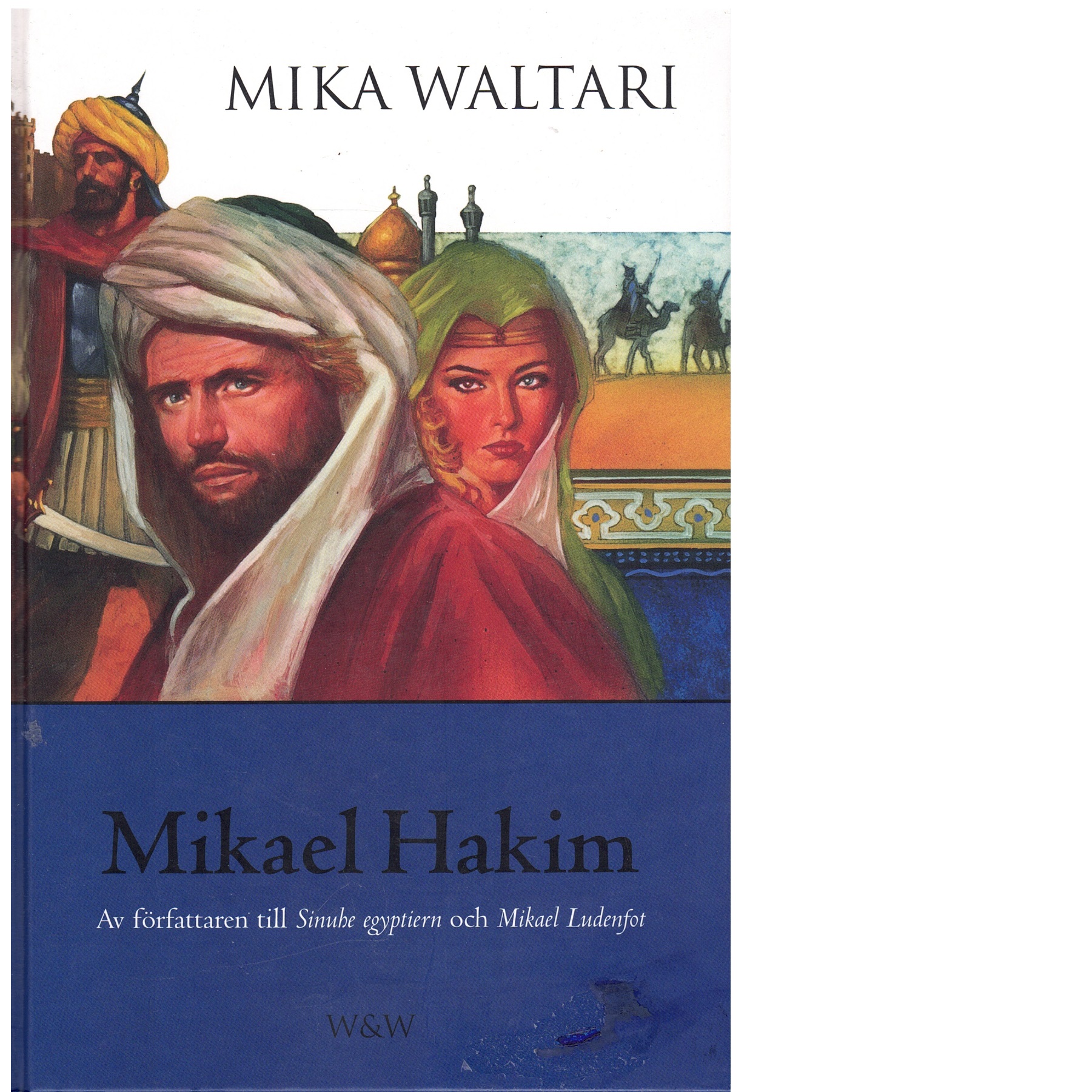 Mikael Hakim : nio böcker om Mikael Ludenfots eller Mikael el-Hakims liv åren 1527-38 sedan han bekänt sig till den ende guden och trätt i Höga portens tjänst - Waltari, Mika