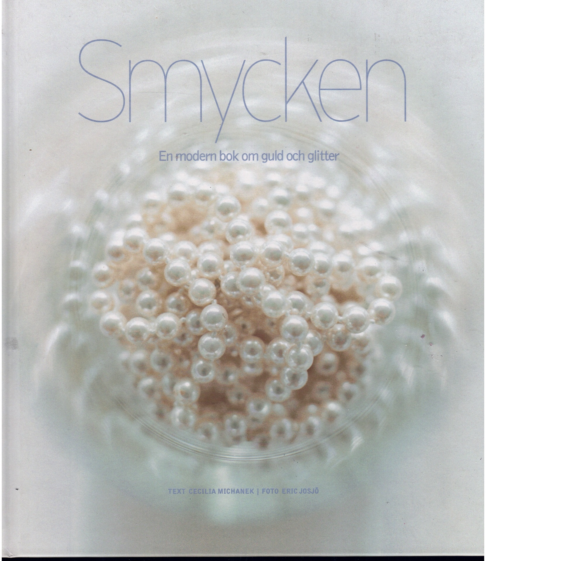 Smycken : en modern bok om guld och glitter - Michanek, Cecilia och Josjö, Eric