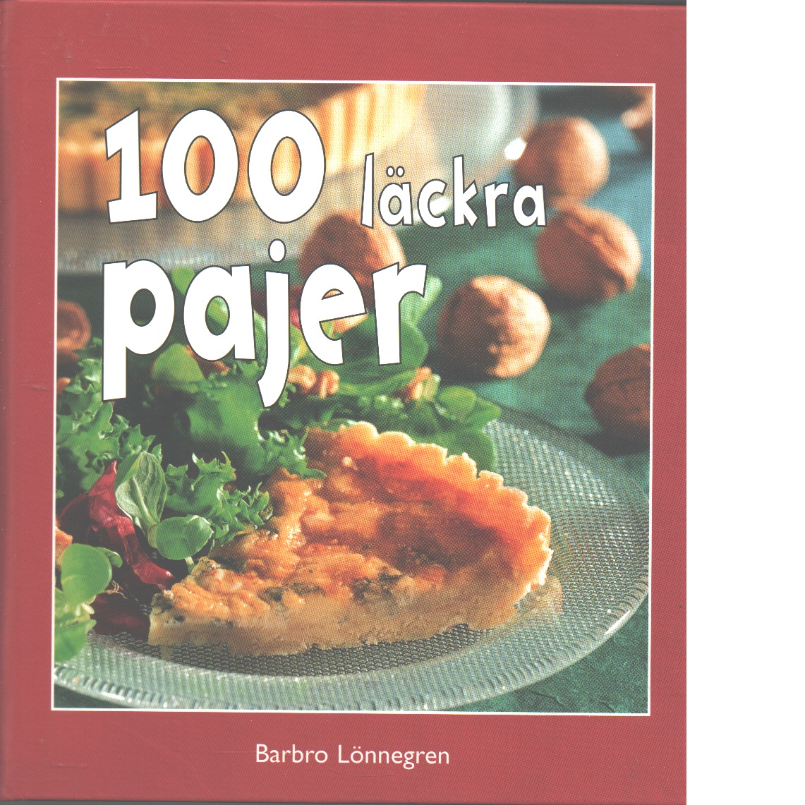 100 läckra pajer - Lönnegren, Barbro