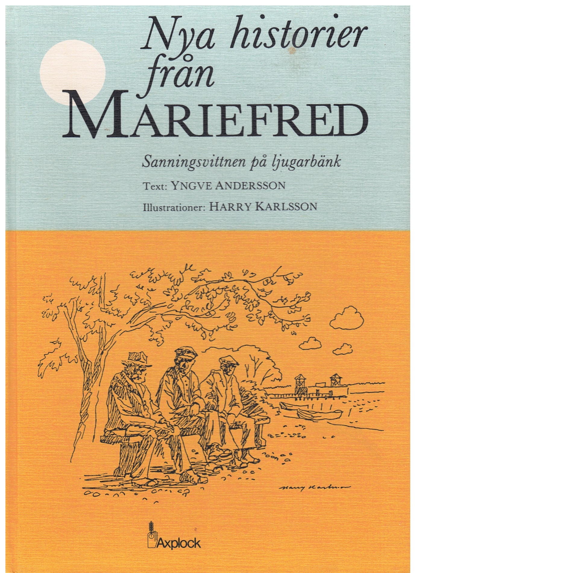 Nya historier från Mariefred : sanningsvittnen på ljugarbänk - Andersson, Yngve