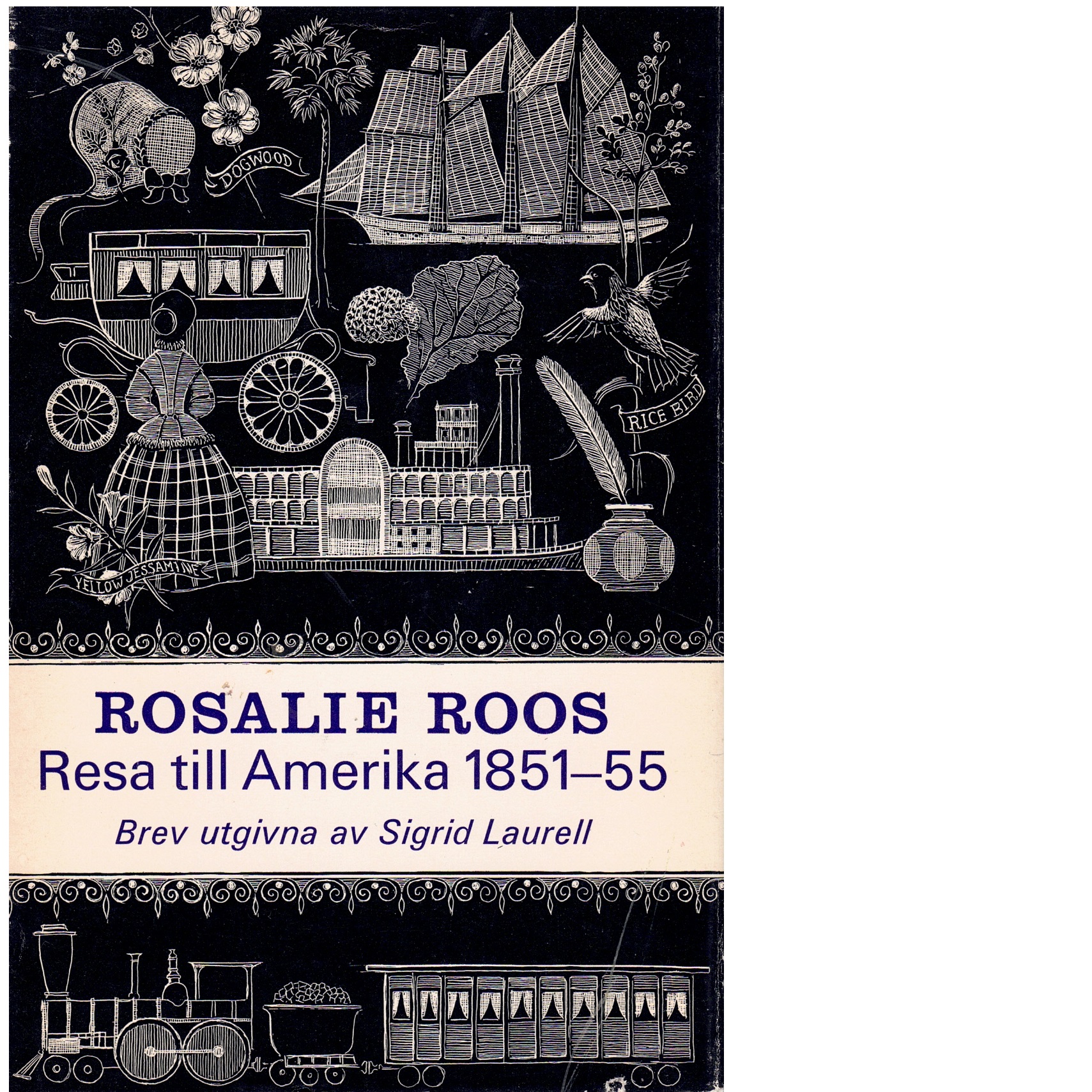 Resa till Amerika 1851-55 / Rosalie Roos ; brev utgivna av Sigrid Laurell - Olivecrona, Rosalie