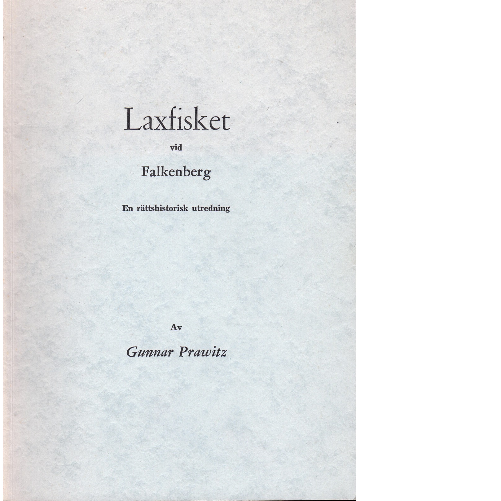 Laxfisket vid Falkenberg : en rättshistorisk utredning - Prawitz, Gunnar