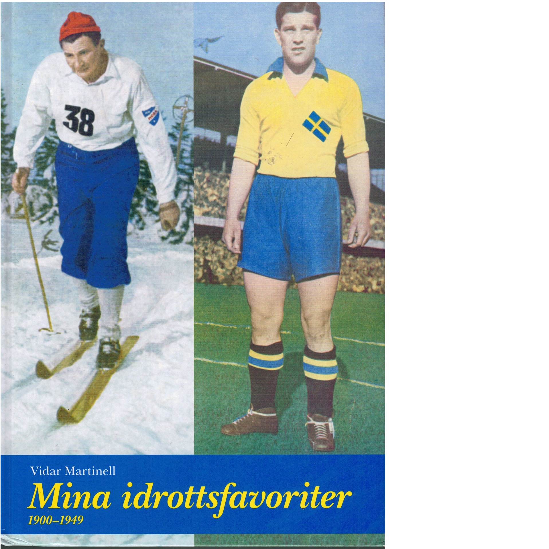 Mina idrottsfavoriter : 1900-1949 - Martinell, Vidar