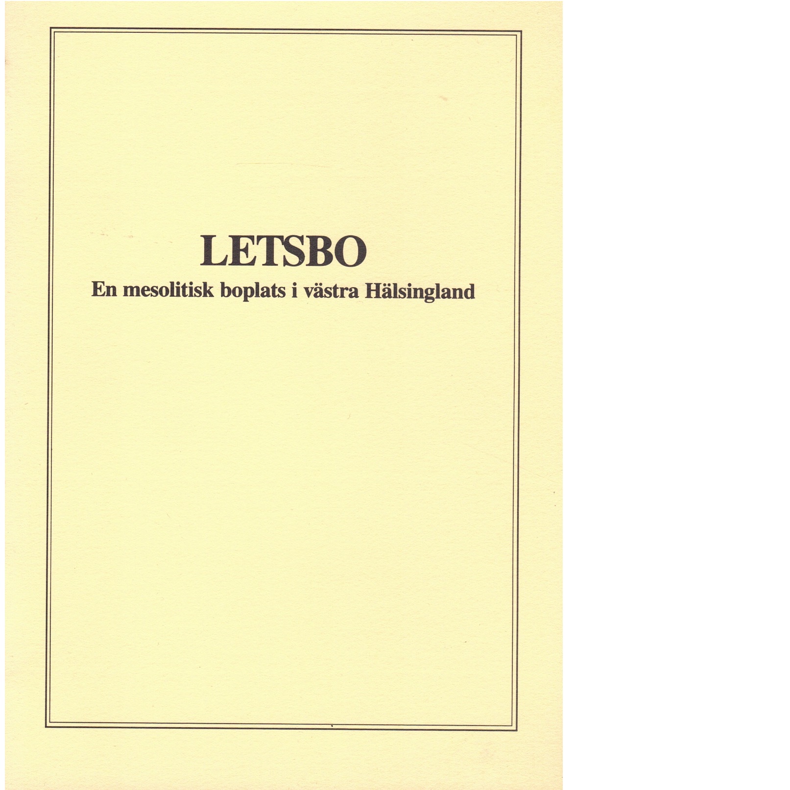 Letsbo : en mesolitisk boplats i västra Hälsingland - Andersson, Kerstin och Larsson, Gunnar