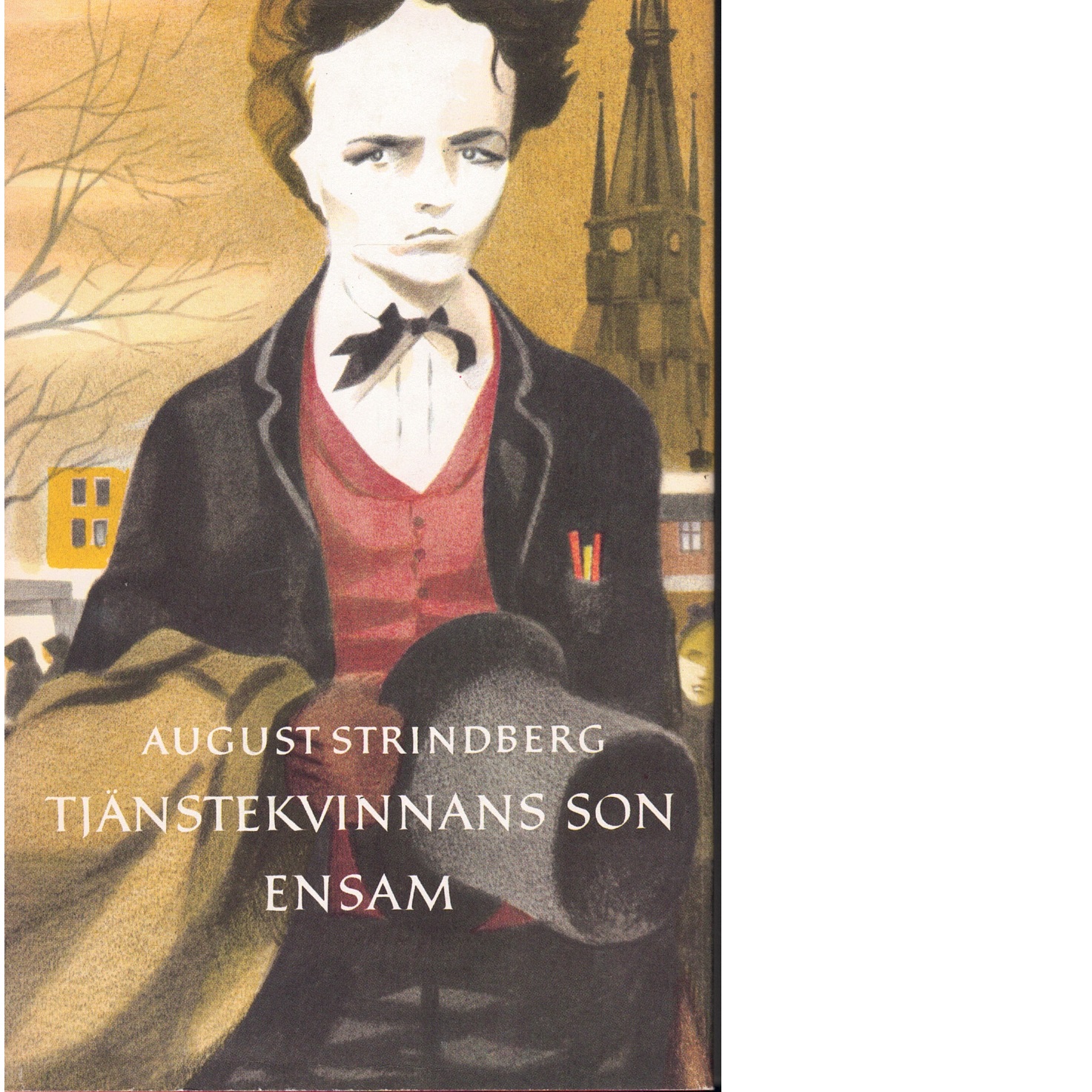 Tjänstekvinnans son och Ensam - Strindberg, August