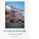 En bok om Södertälje : A book about Södertälje - Sjöström, Monica