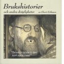 Brukshistorier och andra dråpligheter - Eriksson, Elvert