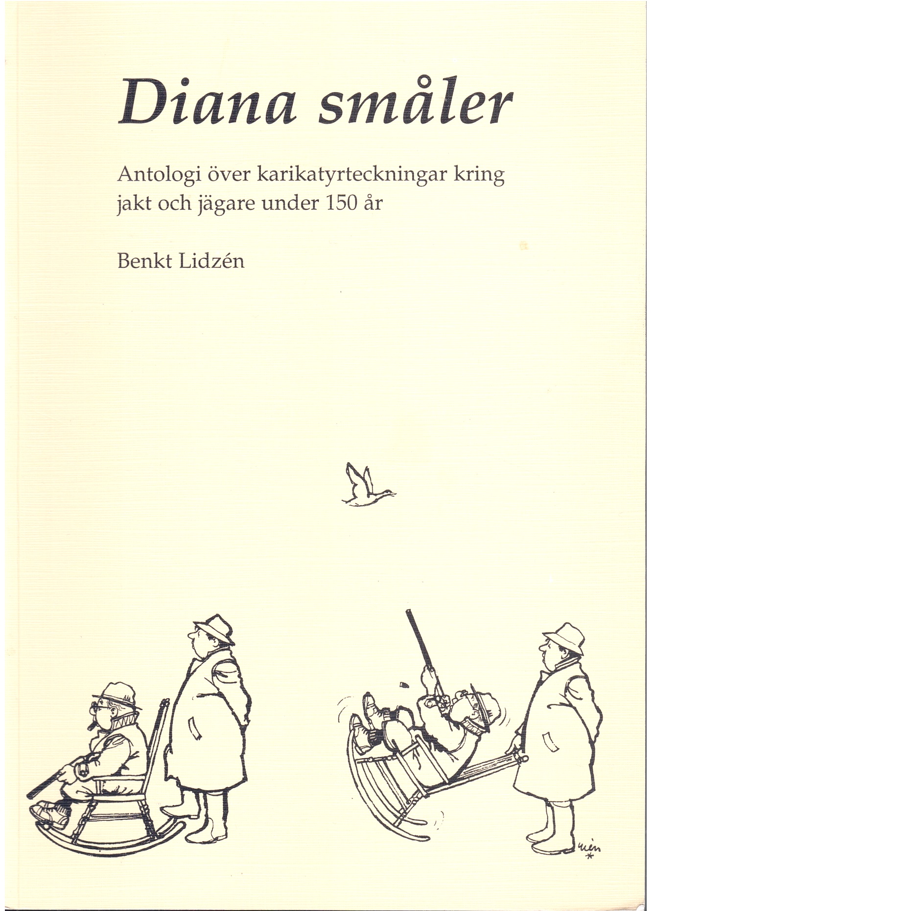 Diana småler : [antologi över karikatyrteckningar kring jakt och jägare under 150 år] - Red. Lidzén, Benkt