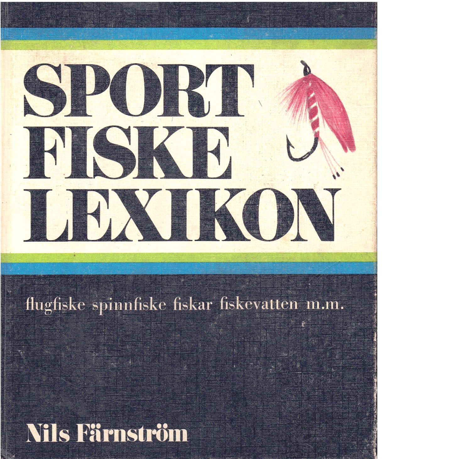 Sportfiskelexikon : flugfiske, spinnfiske, fiskar, fiskevatten m.m. - Färnström, Nils
