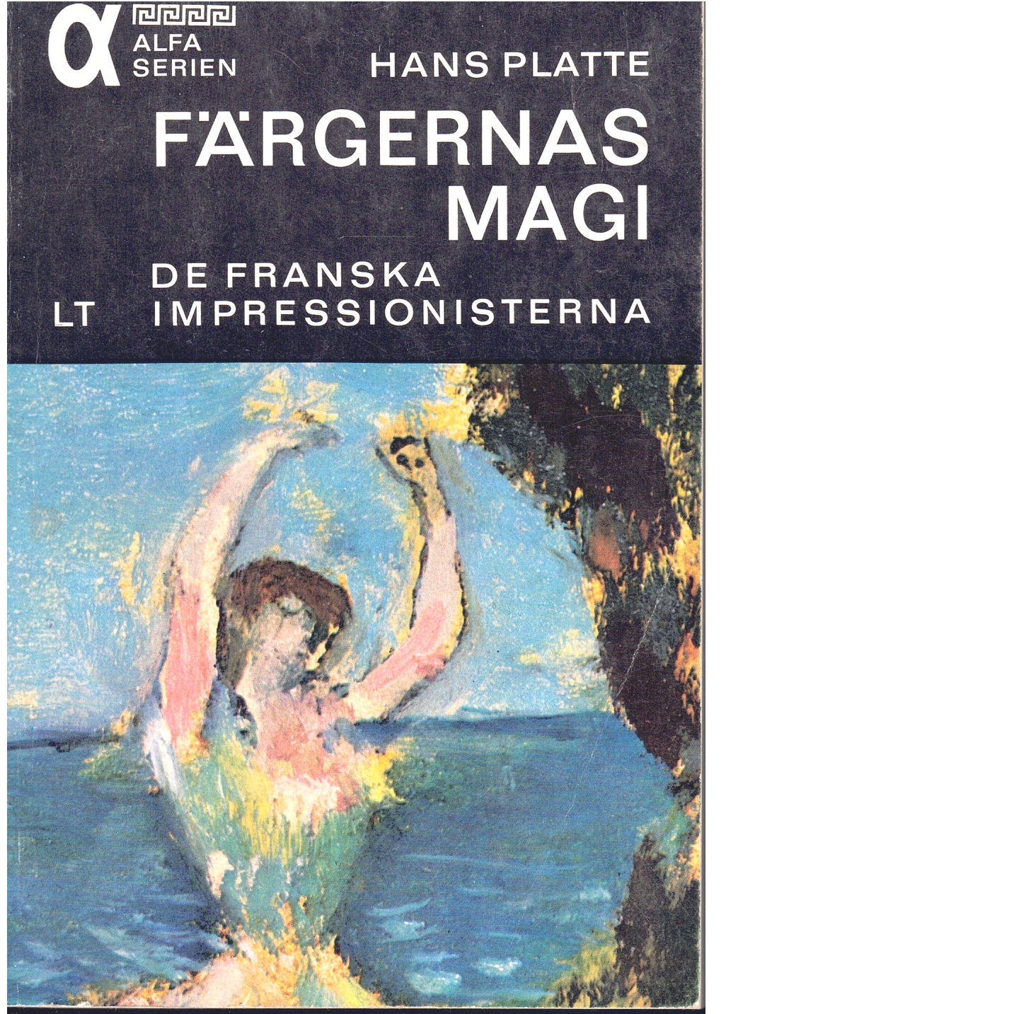 Färgernas magi : de franska impressionisterna - Platte, Hans