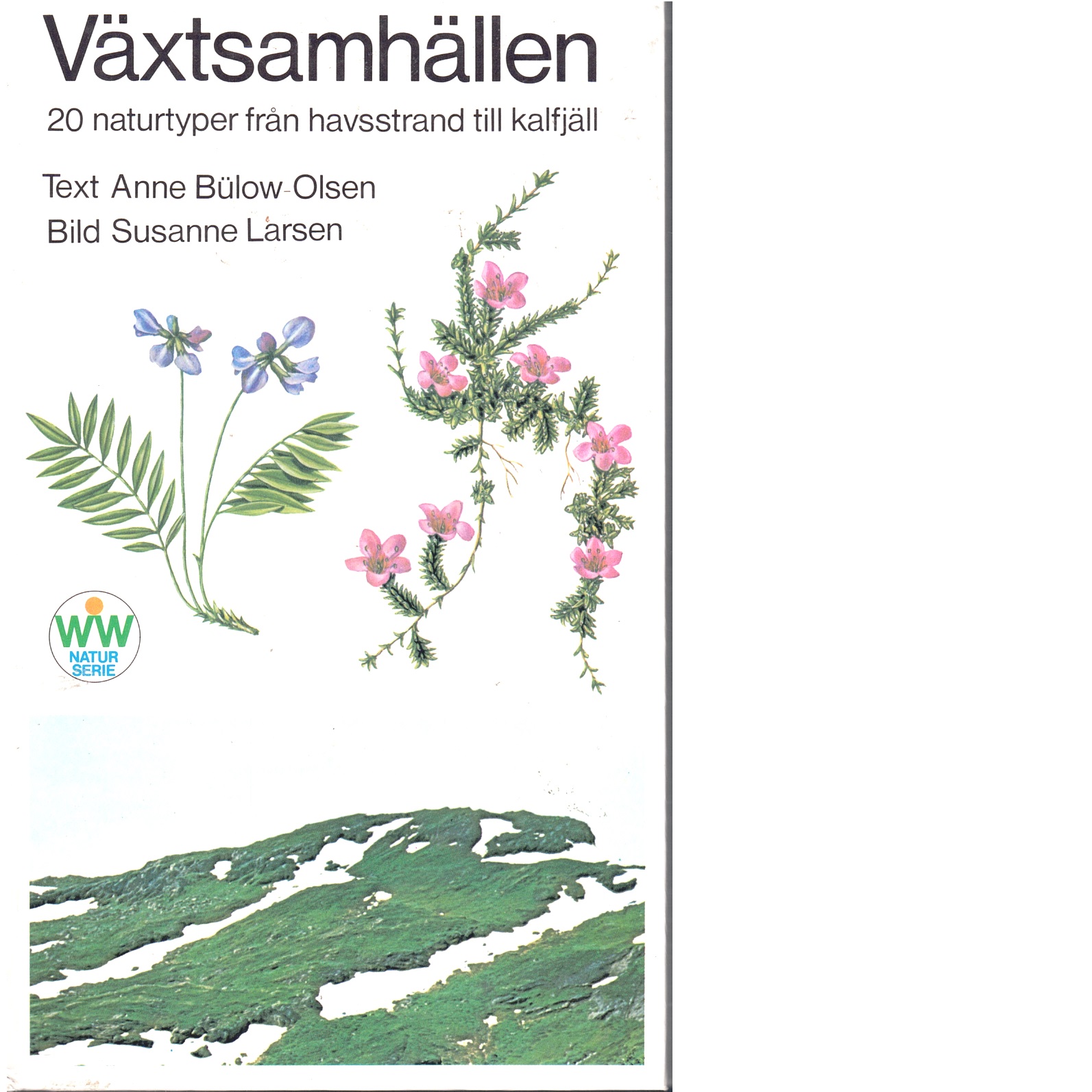 Växtsamhällen : 20 naturtyper från havsstrand till kalfjäll - Bülow-Olsen, Anne och Larsen, Susanne