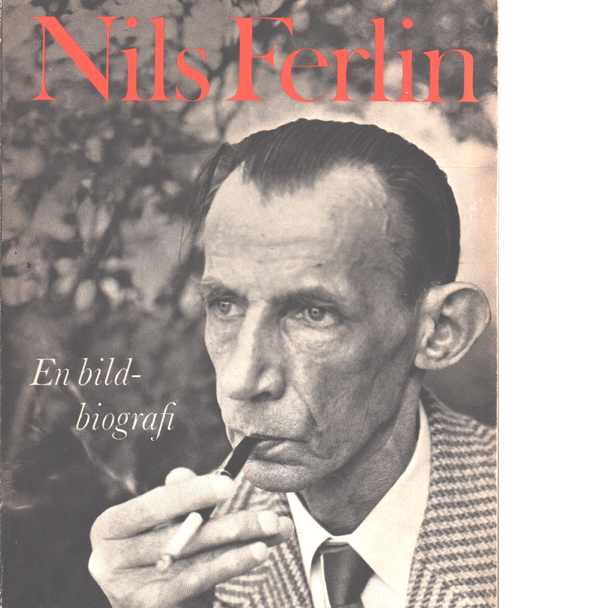 Nils Ferlin : en bildbiografi - Runnquist, Åke
