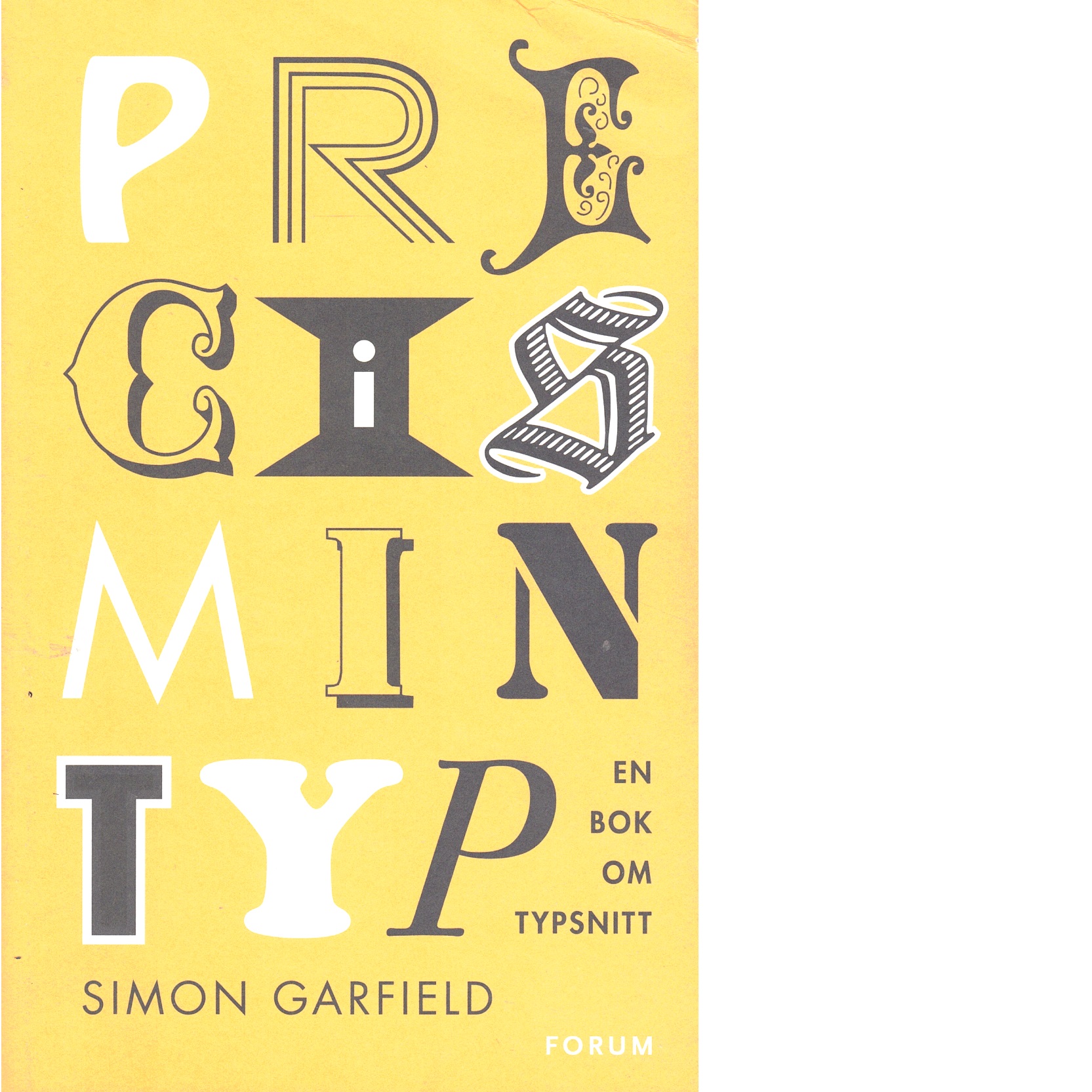 Precis min typ : en bok om typsnitt - Garfield, Simon