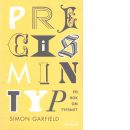 Precis min typ : en bok om typsnitt - Garfield, Simon