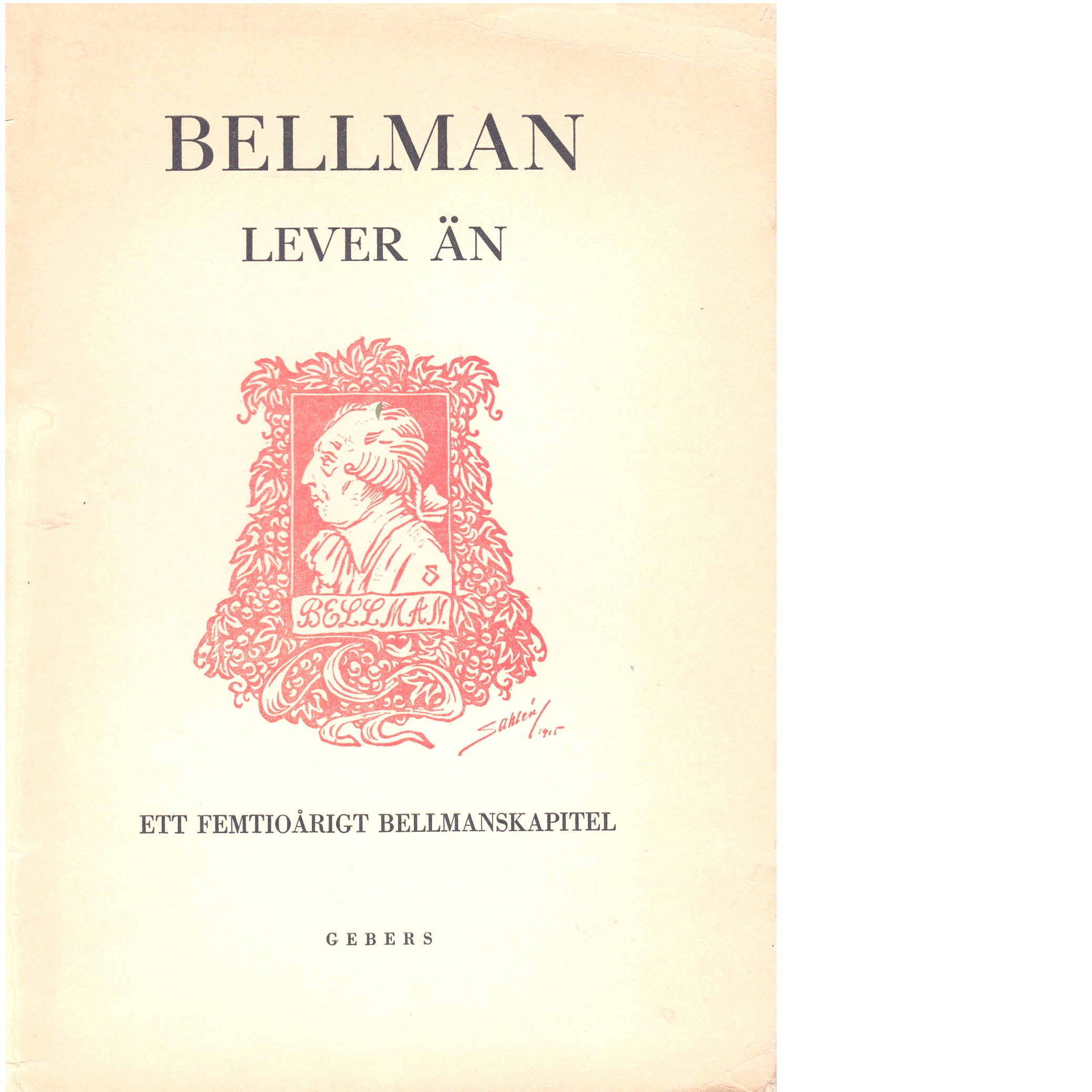 Bellman lever än : ett femtioårigt bellmanskapitel - Red.