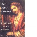 Rembrandt till sin dotter - Erkelius, Per Agne