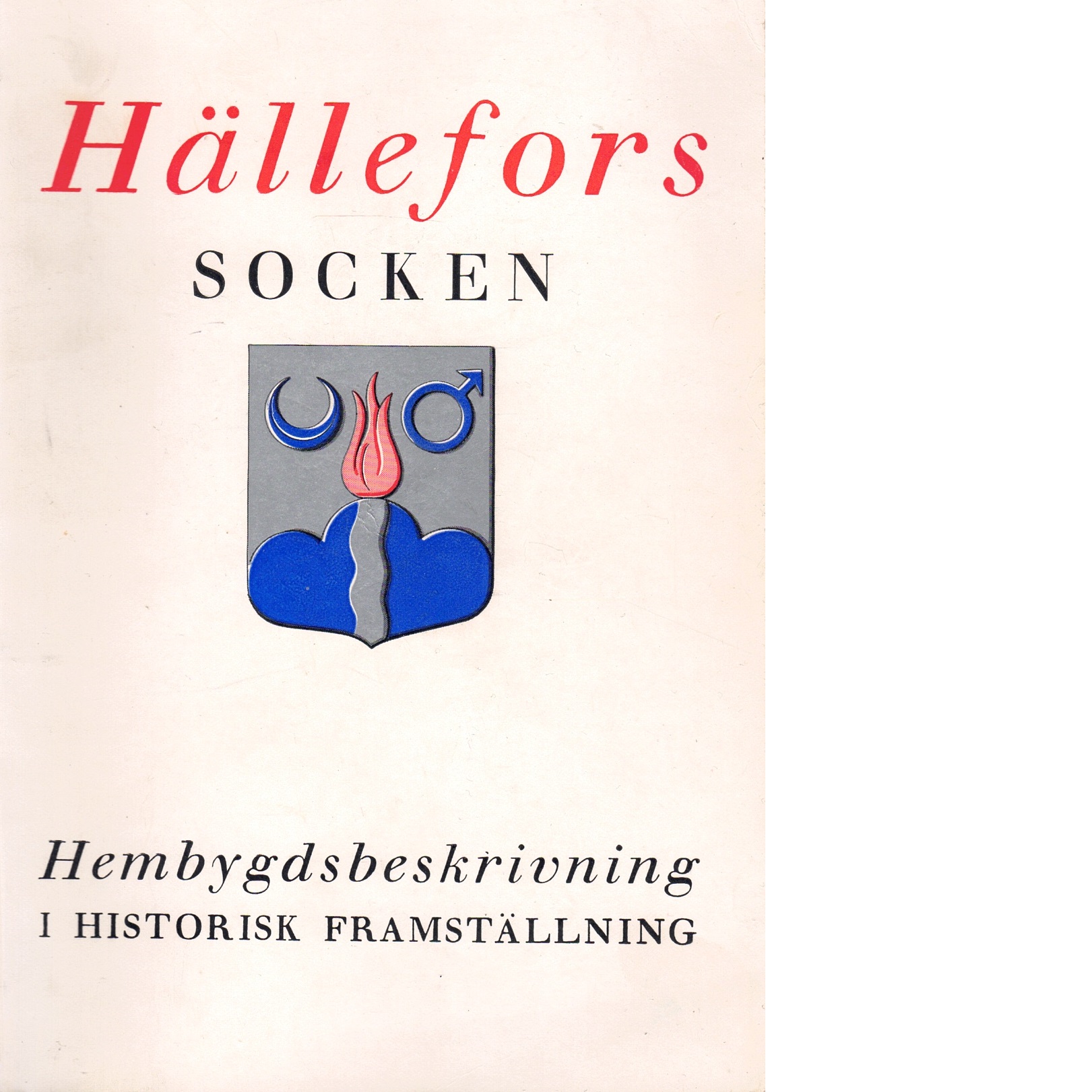 Hällefors socken : hembygdsbeskrivning i historisk framställning - Helger, Nils