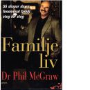 Familjeliv : hur du steg för steg skapar en fenomenal familj - McGraw, Phillip C.