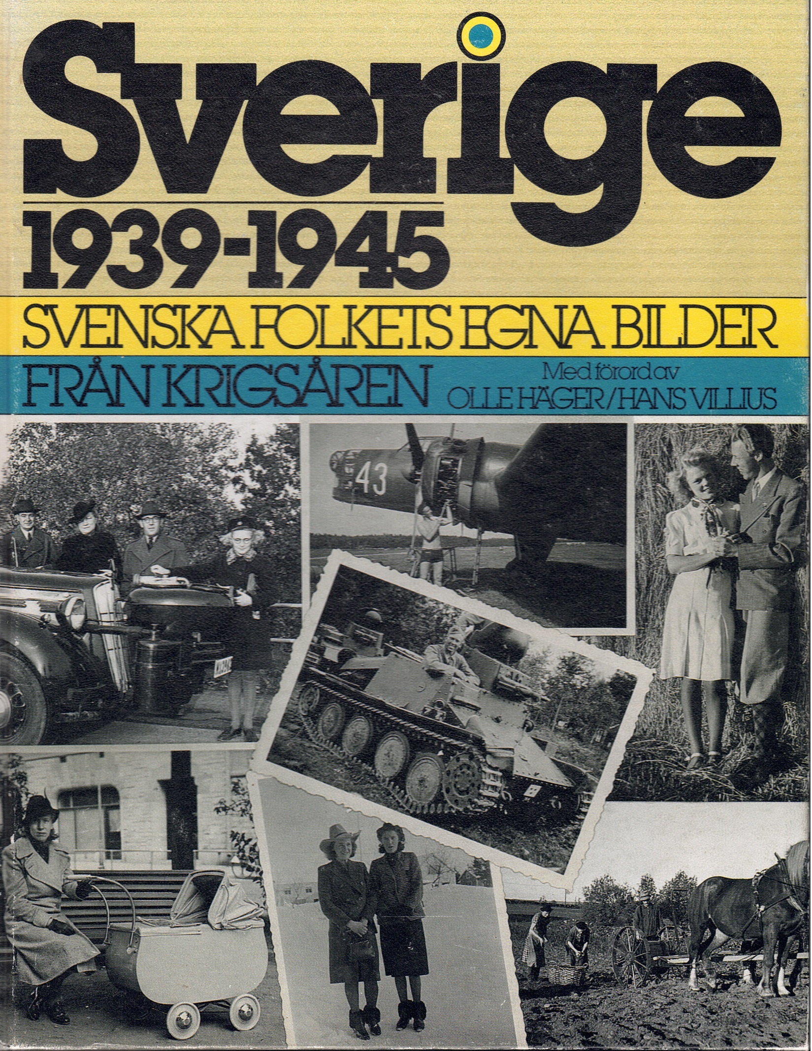 Sverige 19 39-1945: svenska folkets egna bilder från krigsåren - Jakobsson, Jakob och Janson, Erik