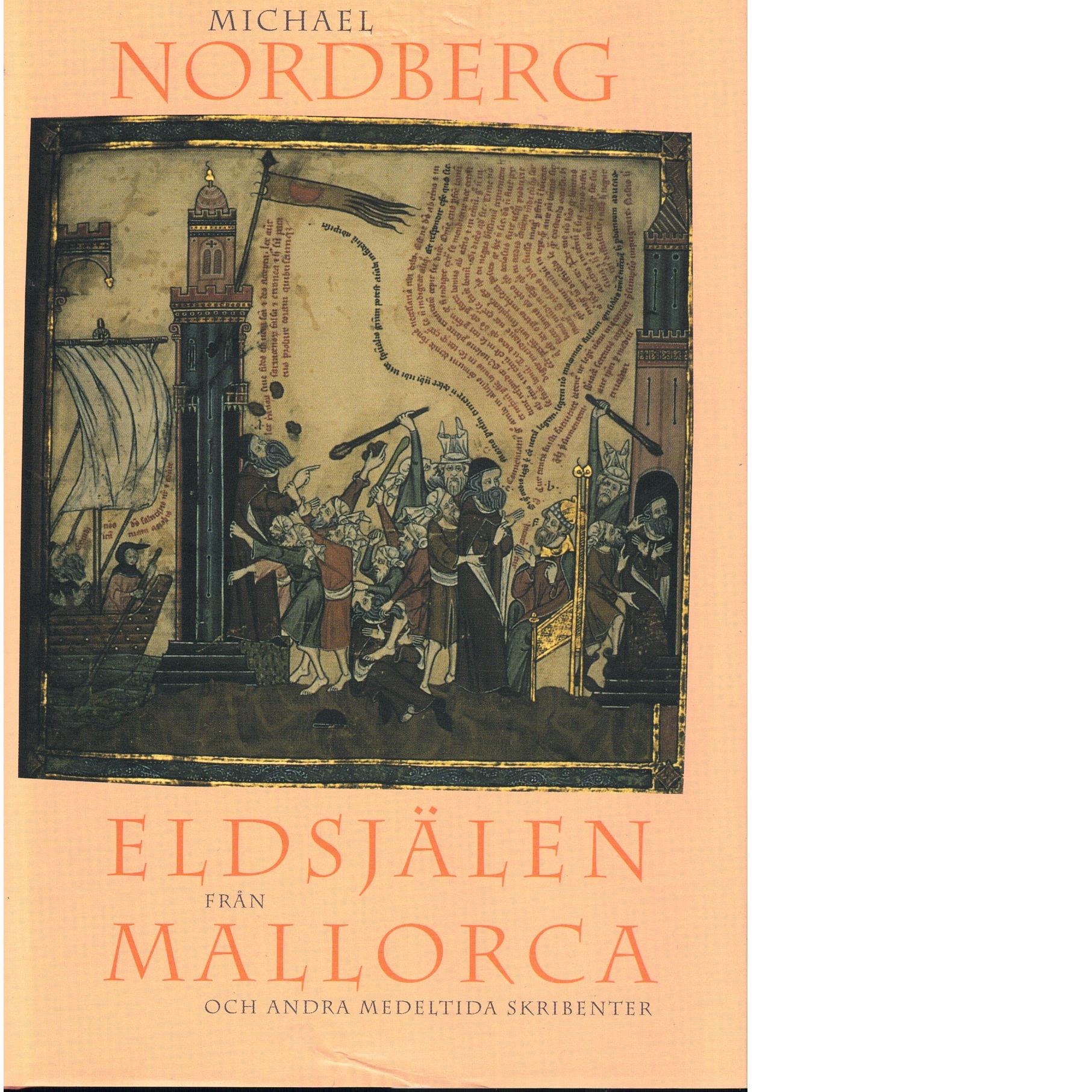 Eldsjälen från Mallorca och andra medeltida skribenter - Nordberg, Michael