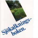 Sjökalkningsboken : en bok om kalkning som åtgärd mot försurning i våra sjöar och vattendrag - Melander, Tord