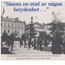 Såsom en stad av någon betydenhet-" : om staden Sundsvall som 1886 reste en fontän - Adlercreutz, Magnus Och Adlercreutz, Magnus, 1930- (författare) Björk, Barbro