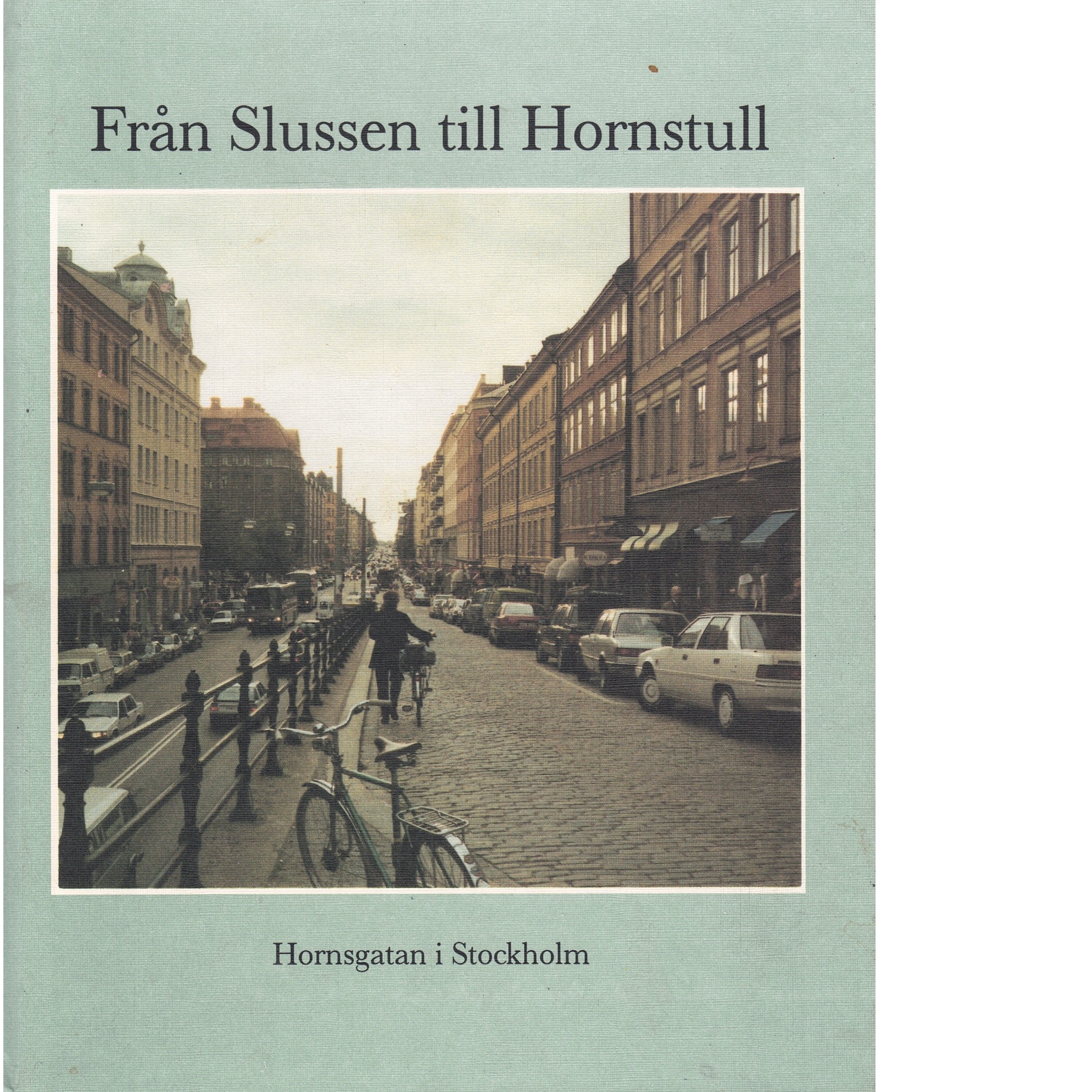 Från Slussen till Hornstull : Hornsgatan i Stockholm - Imber Liljeberg, Eva och Carlsson, Karin