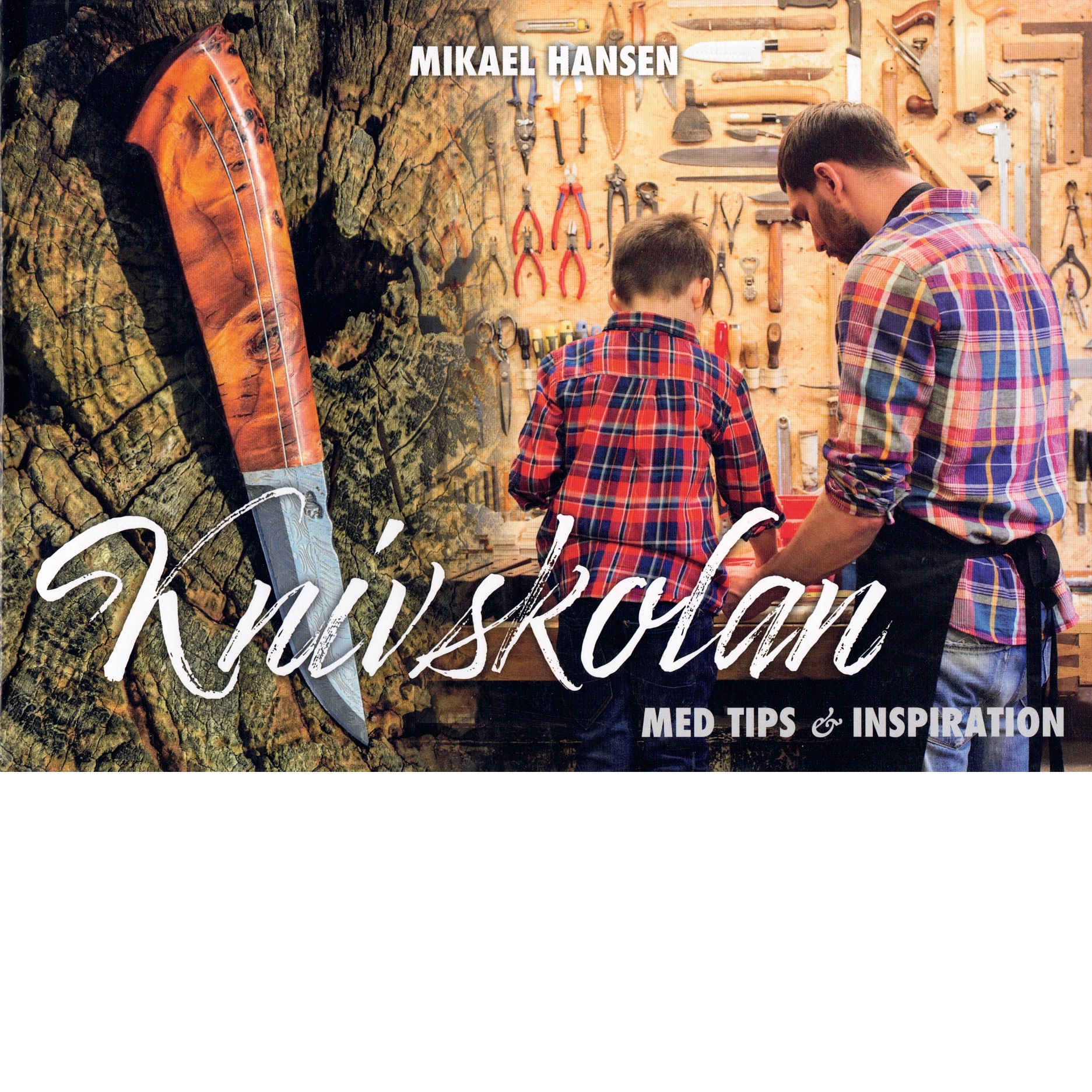 Knivskolan : med tips & inspiration - Hansen, Mikael