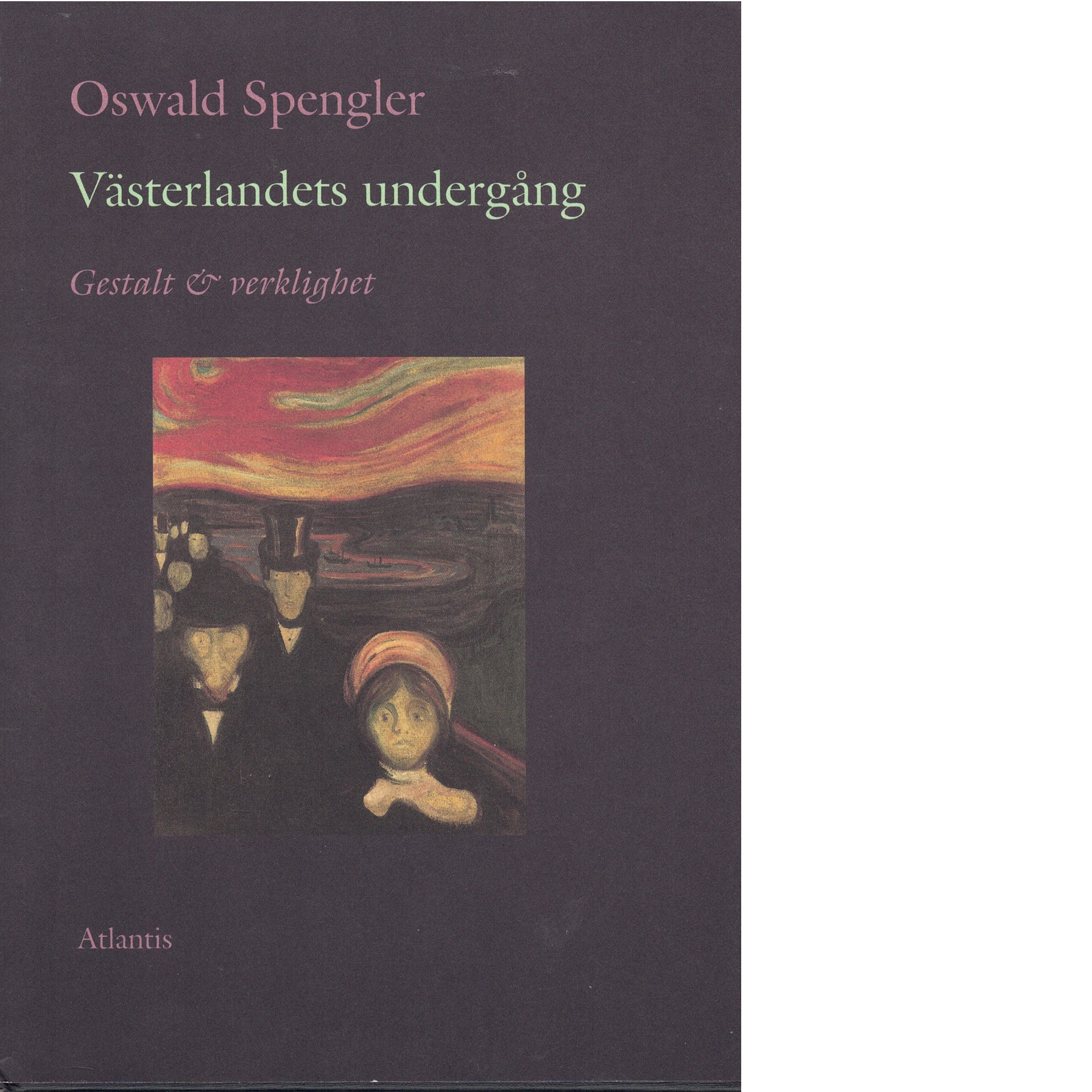 Västerlandets undergång : konturer till en morfologi om världshistorien. Bd 1 Gestalt och verklighet - Spengler, Oswald