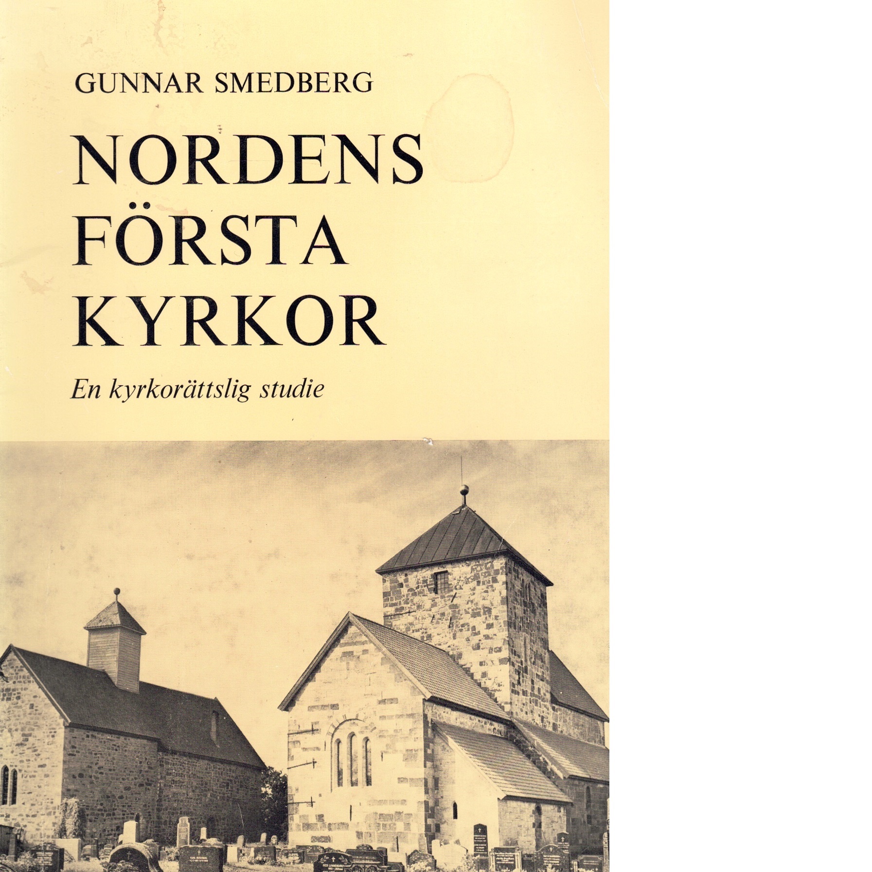 Nordens första kyrkor : en kyrkorättslig studie - Smedberg, Gunnar