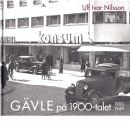 Gävle på 1900-talet : 1900-1949 - Nilsson, Ulf Ivar,