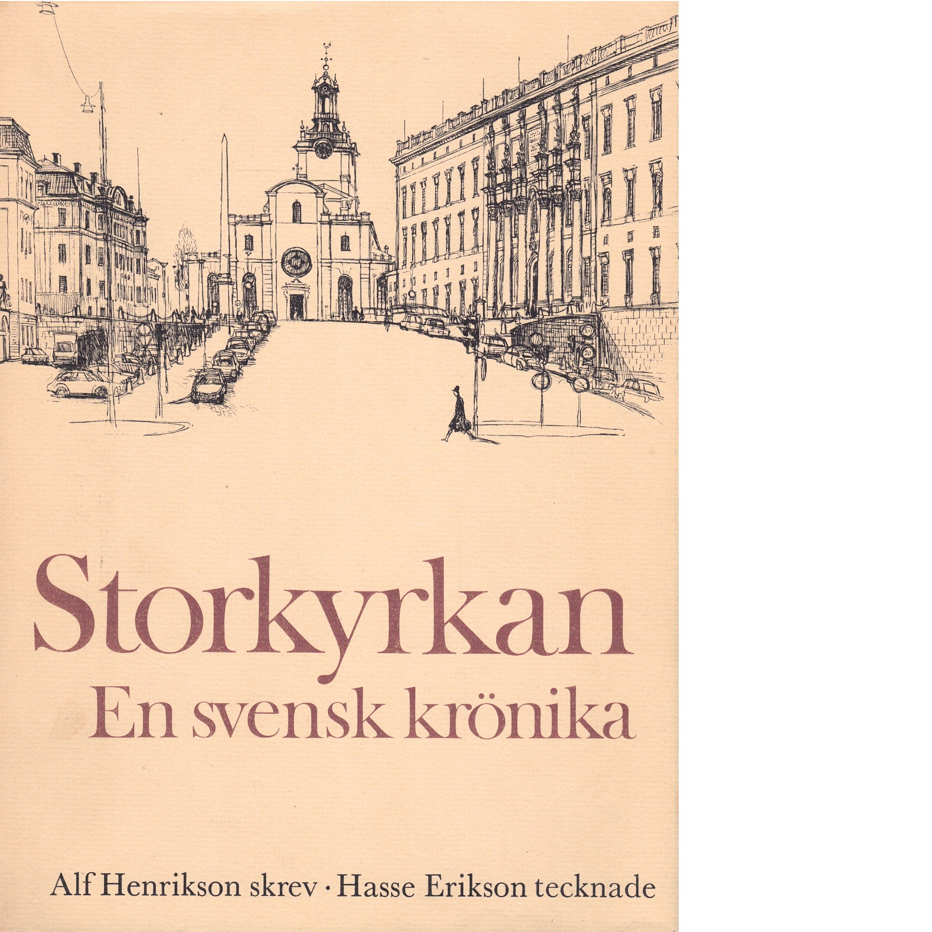 Storkyrkan : en svensk krönika - Henrikson, Alf och Erikson, Hasse
