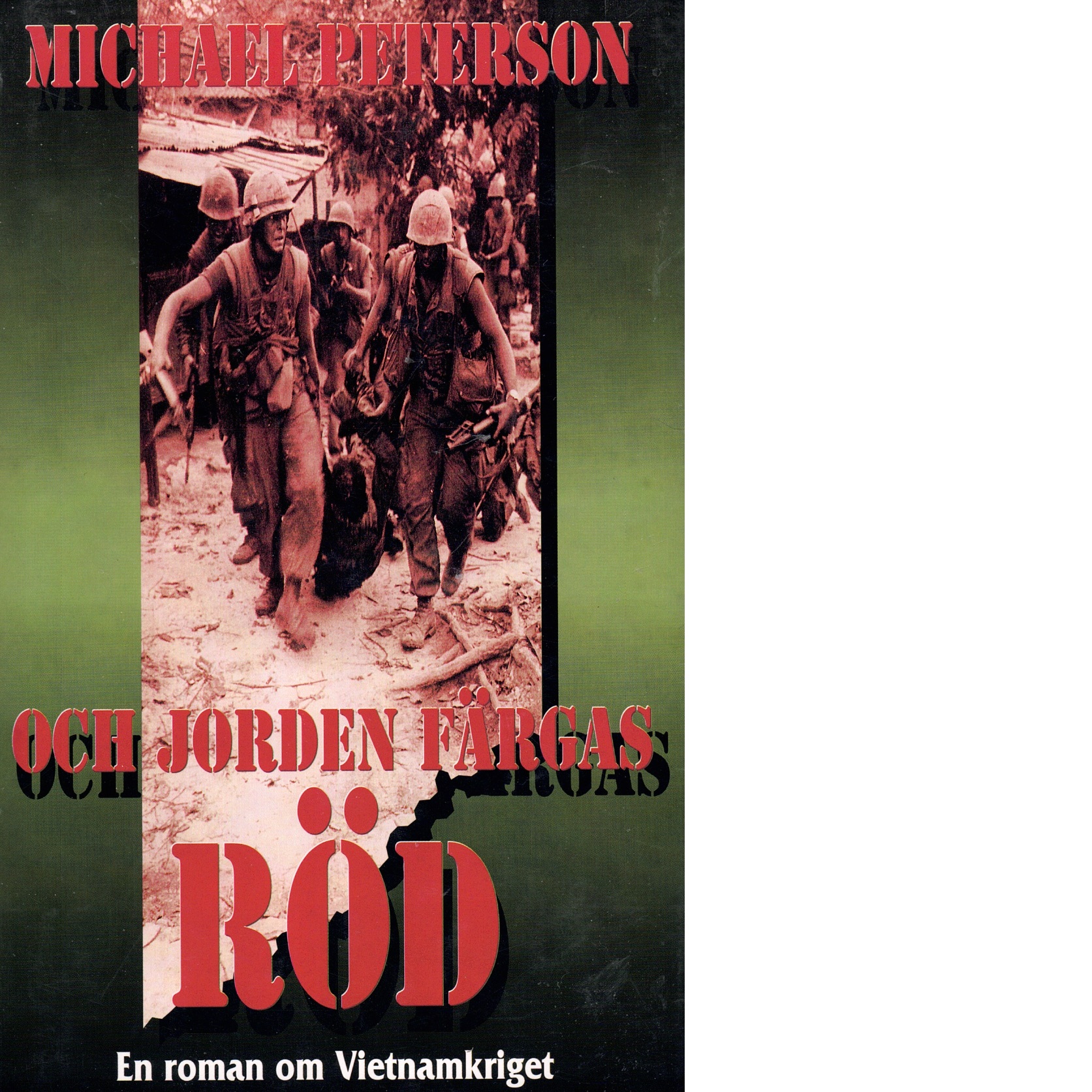 Och jorden färgas röd : en roman om Vietnamkriget - Peterson, Michael