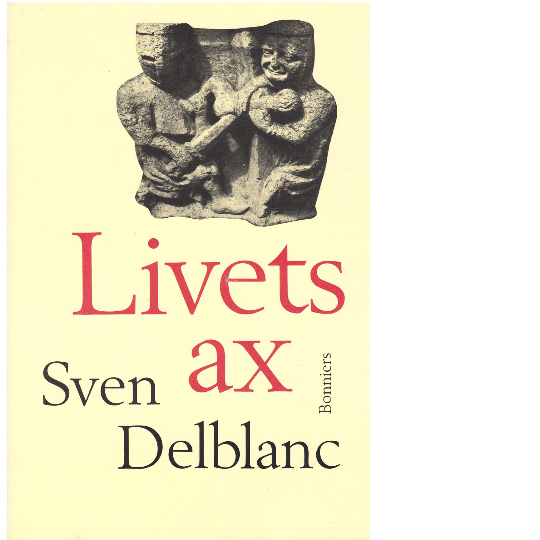 Livets ax : barndomsminnen - Delblanc, Sven