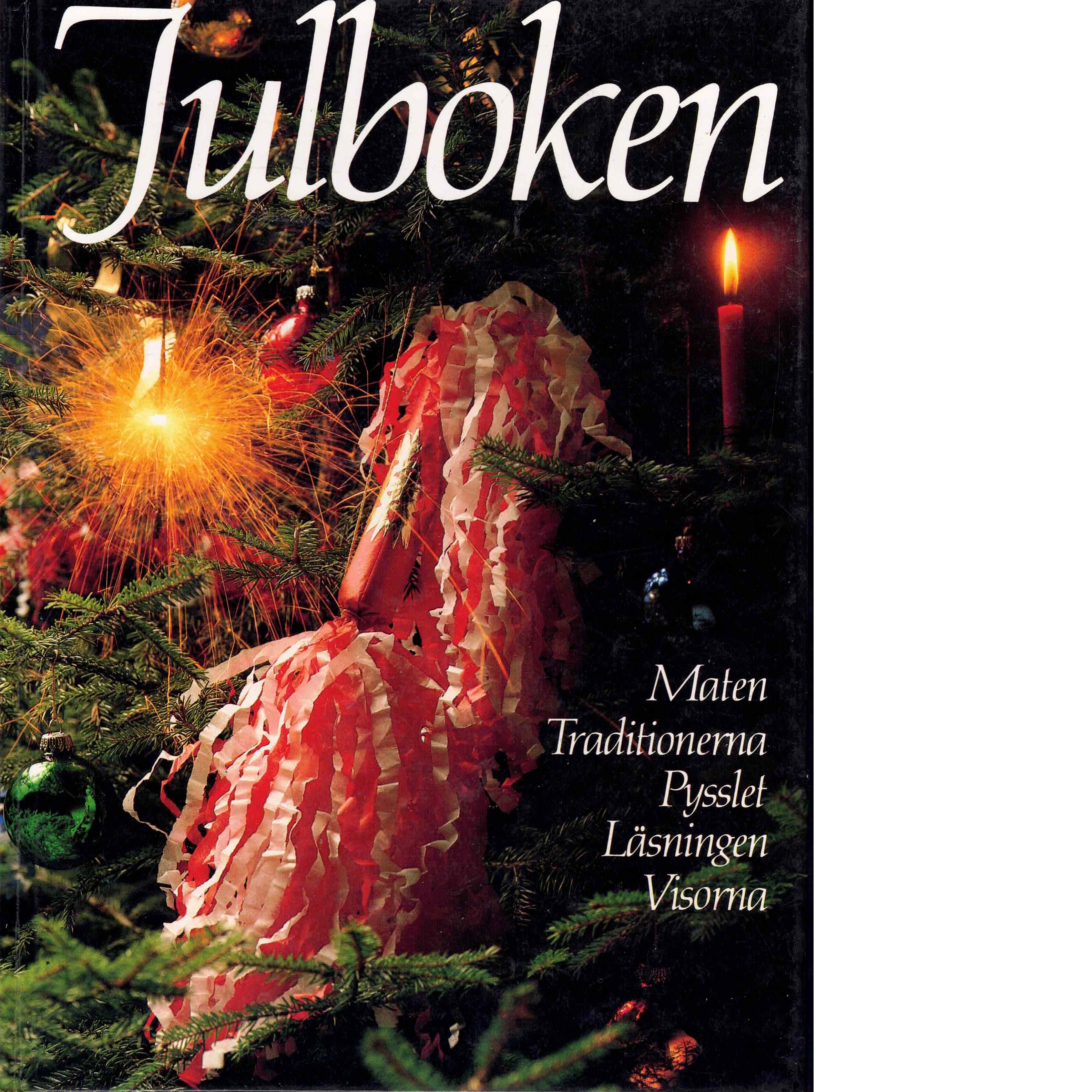 Julboken : maten, traditionerna, pysslet, läsningen, visorna / [text och fotoarrangemang - Red.