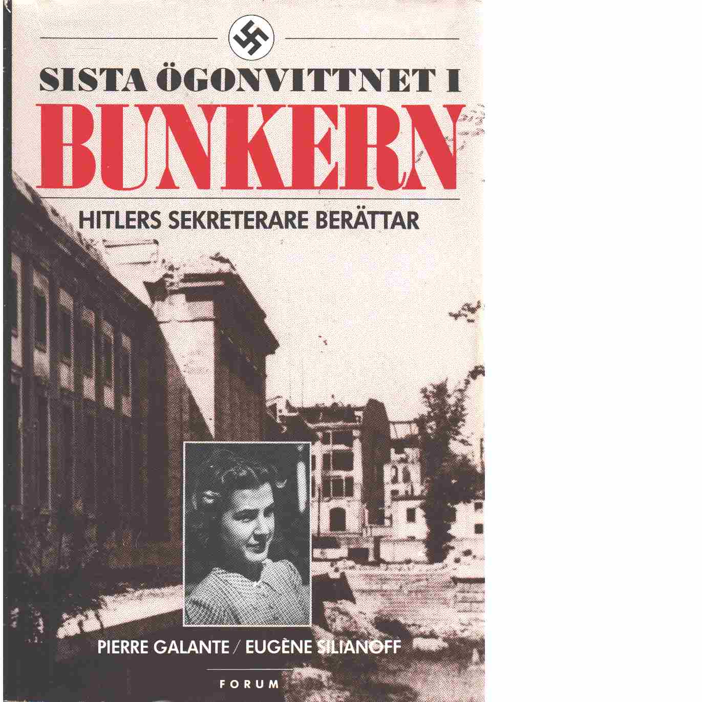 Sista ögonvittnet i bunkern : Hitlers sekreterare berättar - Galante, Pierre
