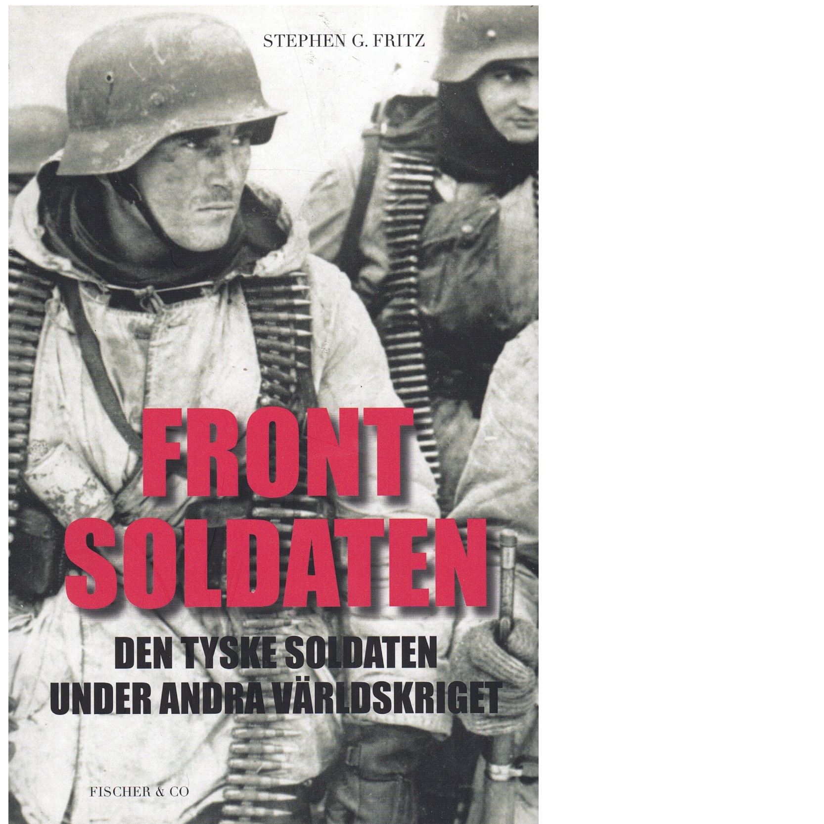 Frontsoldaten : den tyske soldaten under andra världskriget - Fritz, Stephen G.
