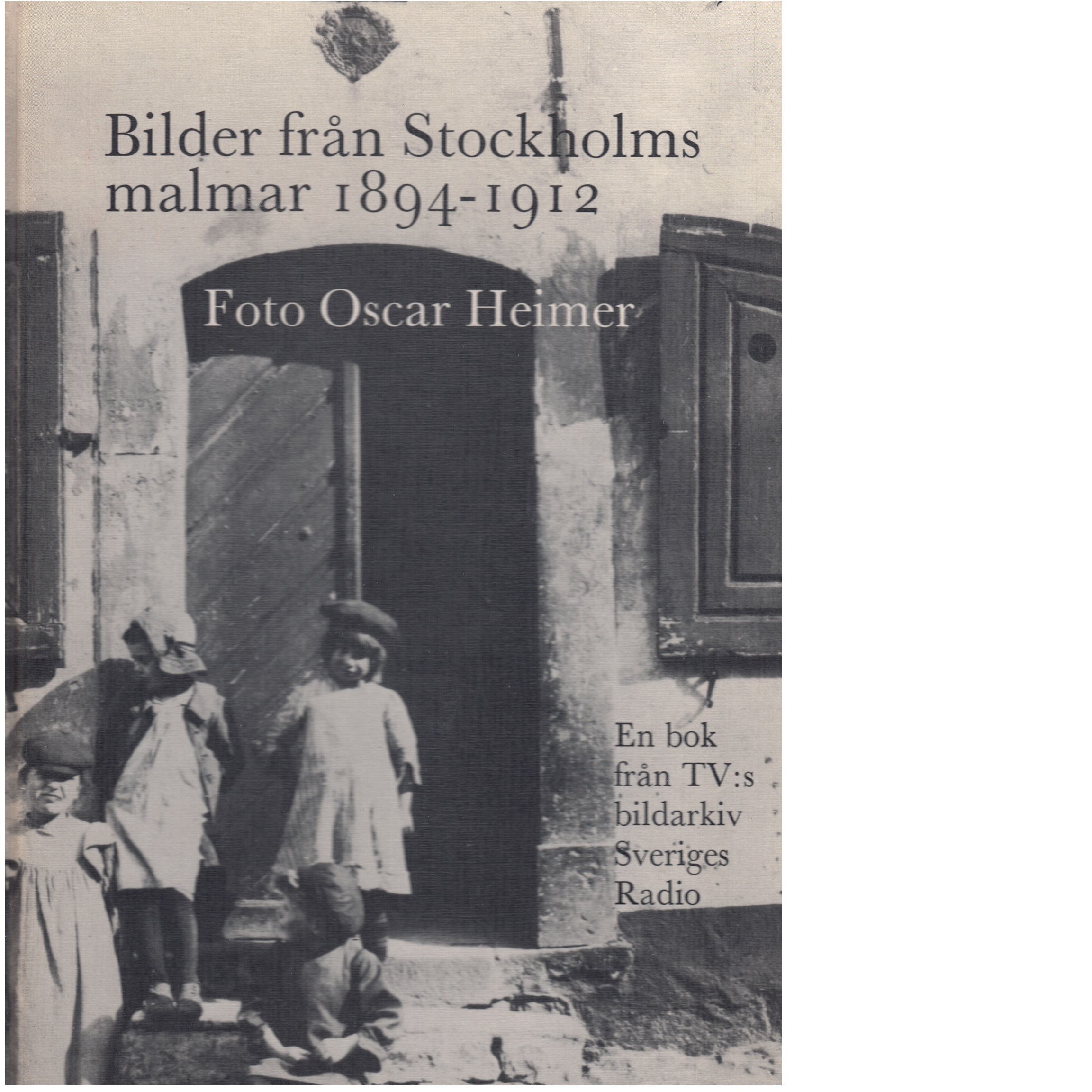 Bilder från Stockholms malmar 1894-1912 - Heimer, Oscar och Palmér, Torsten