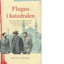 Flugan i katedralen : hur en liten grupp vetenskapsmän från Cambridge vann kapplöpningen om att först lyckas klyva atomen - Cathcart, Brian