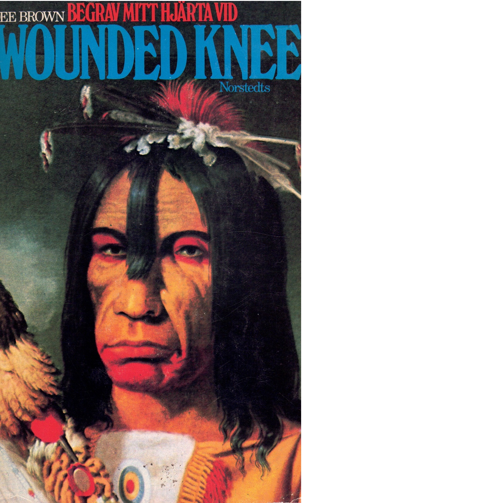 Begrav mitt hjärta vid Wounded Knee - Brown, Dee