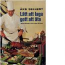 Lätt att laga gott att äta : [specialiteter från hela världen] - Sellert, Åke och Gårdhammar, Gunnar samtGårdhammar, Karin