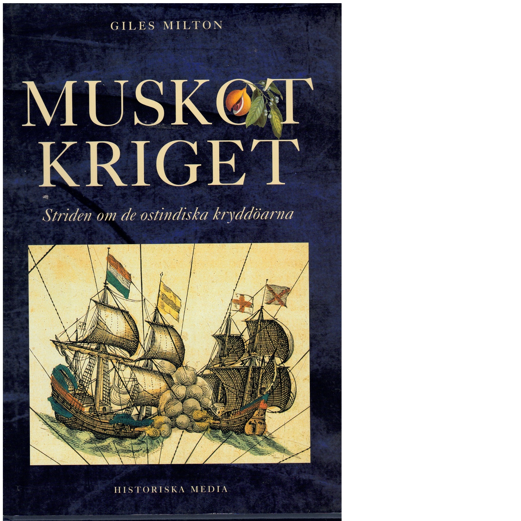 Muskotkriget : kampen om de ostindiska kryddöarna - Milton, Giles