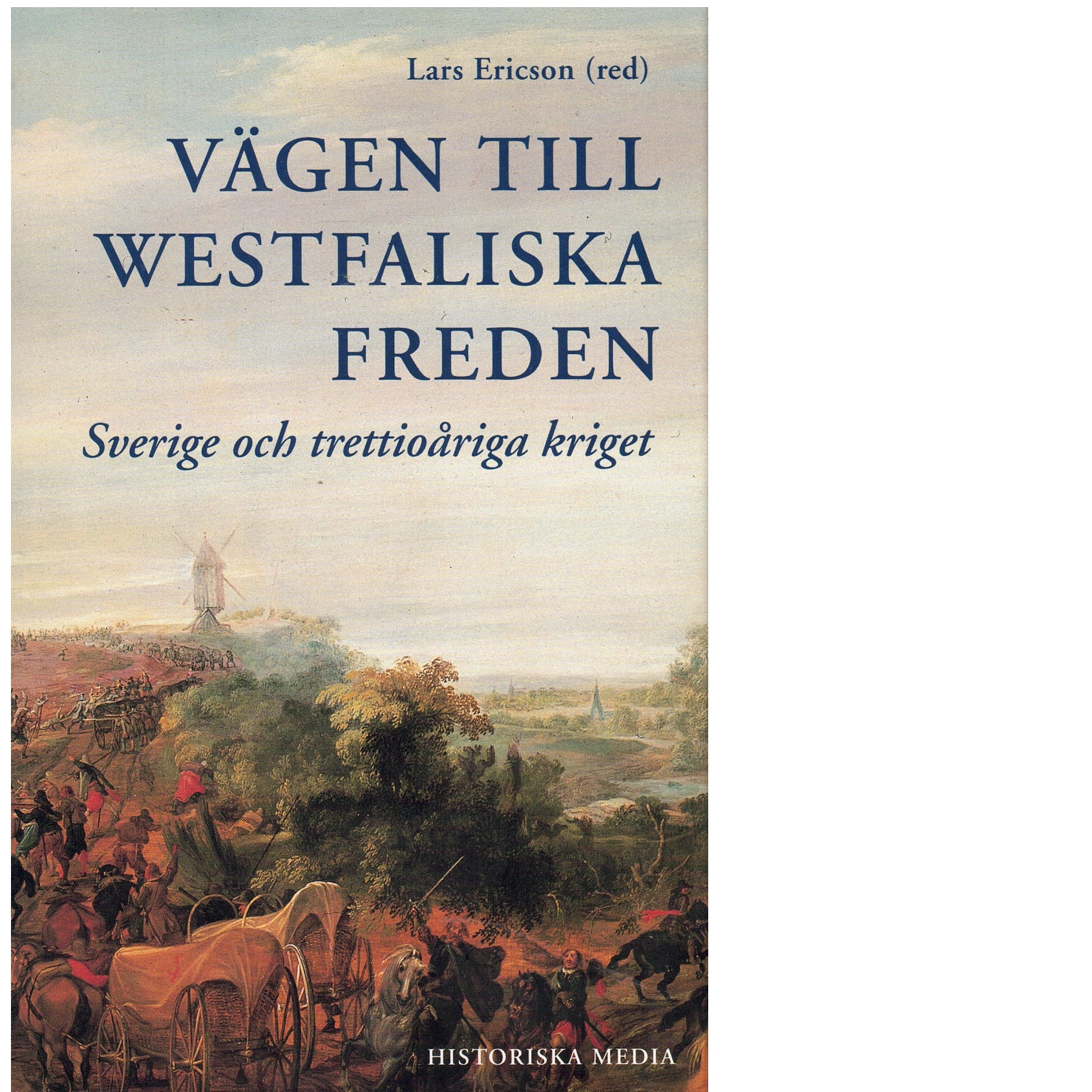 Vägen till Westfaliska freden : Sverige och trettioåriga kriget - Red.
