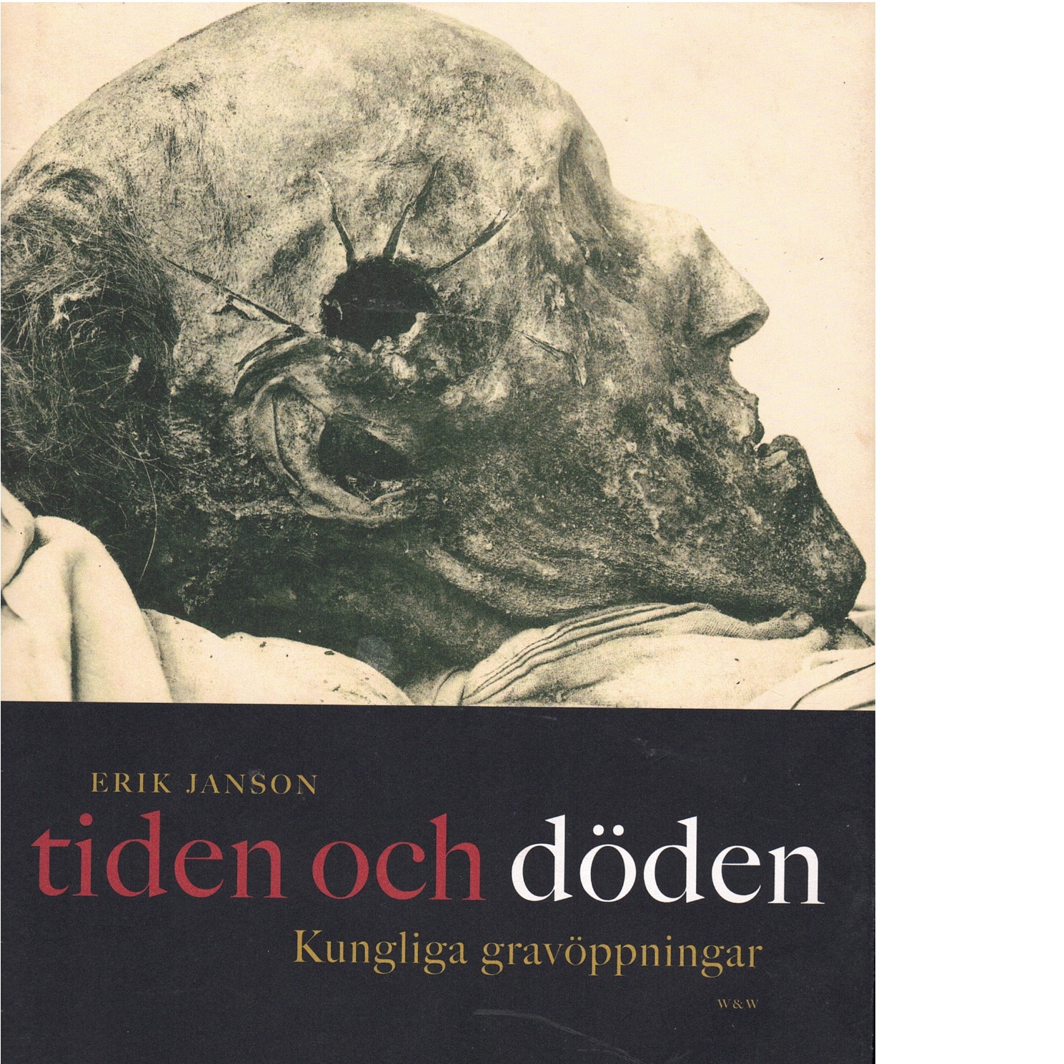 Tiden och döden : kungliga gravöppningar - Janson, Erik
