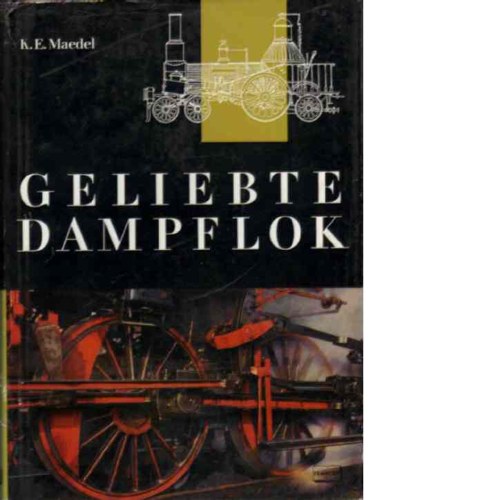 Geliebte dampflok - Maedel, Karl-Ernst