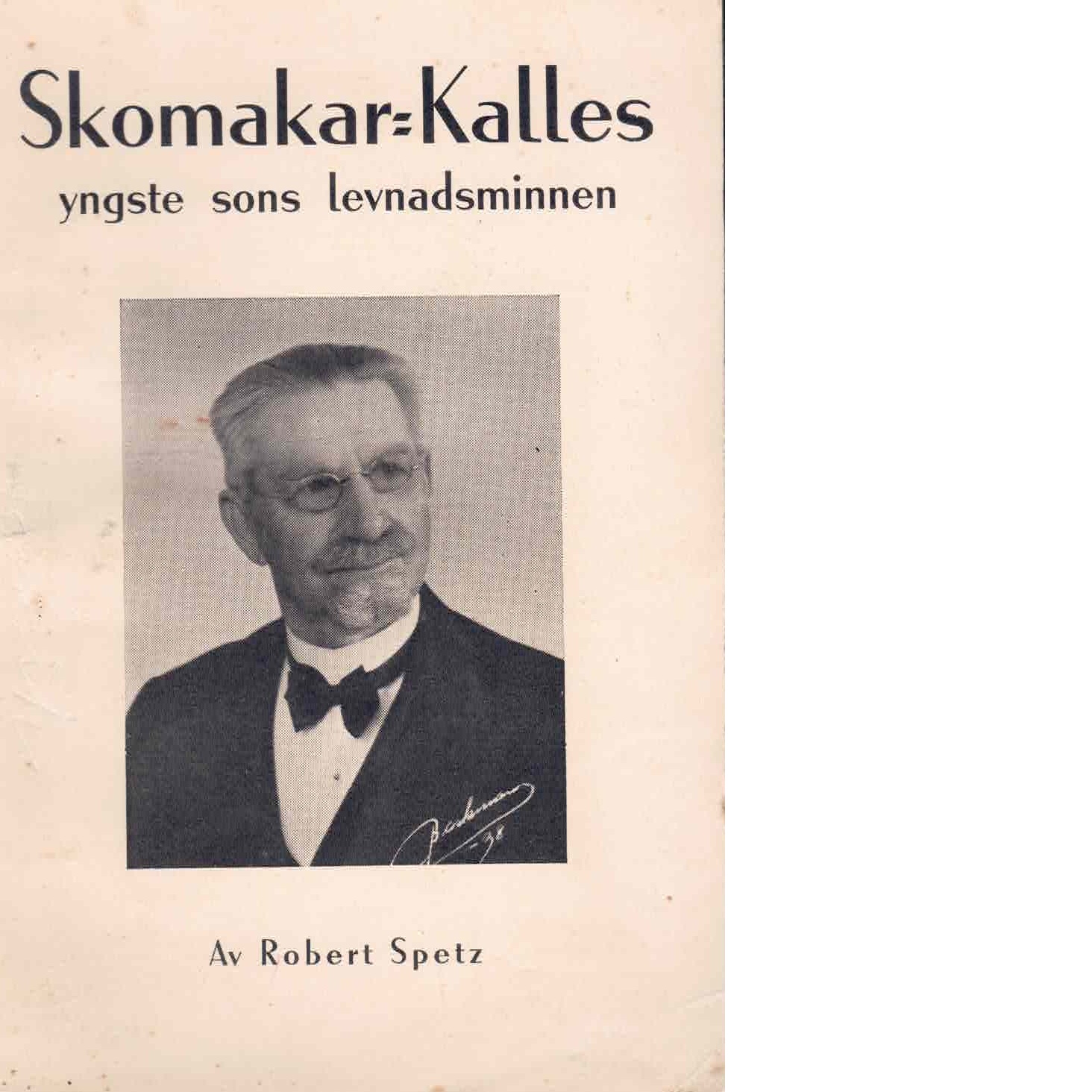 Skomakar-Kalles yngste sons levnadsminnen - Spetz, Robert