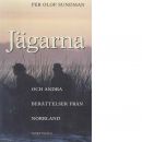 Jägarna och andra berättelser från Norrland - Sundman, Per Olof