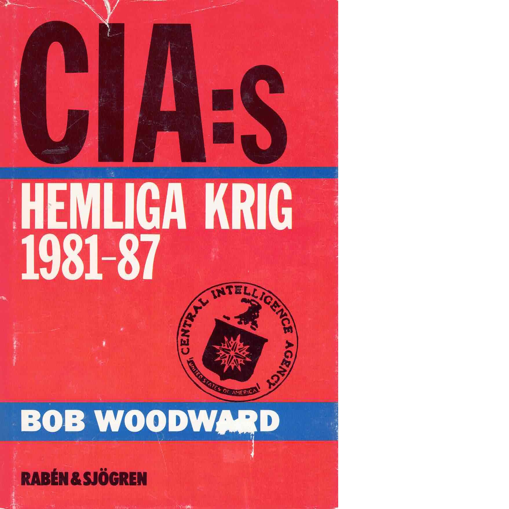 CIA:s hemliga krig 1981-87 - Woodward, Bob,
